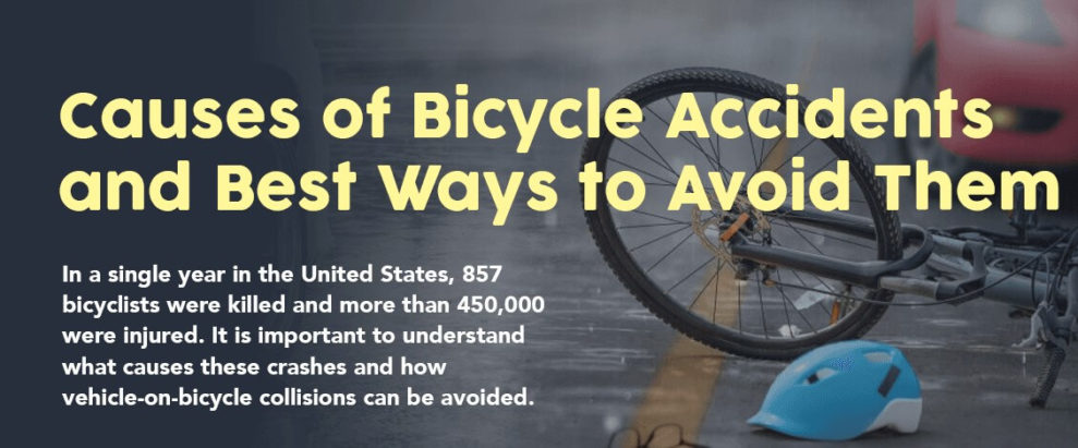Some of the common causes of bicycle accidents include poor road conditions, impaired vehicle drivers, and defective equipment.
