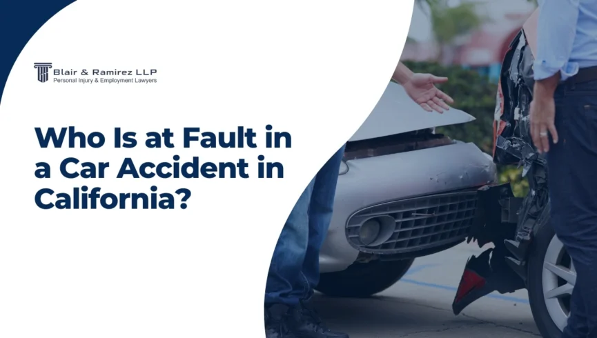 Who Is at Fault in a Car Accident in California - Blair & Ramirez LLP