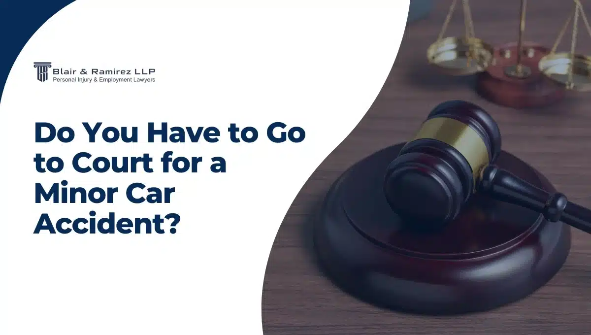 Do You Have to Go to Court for a Minor Car Accident - Blair & Ramirez LLP