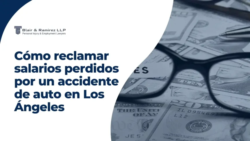 Cómo reclamar salarios perdidos por un accidente de auto en Los Ángeles - Blair & Ramirez LLP