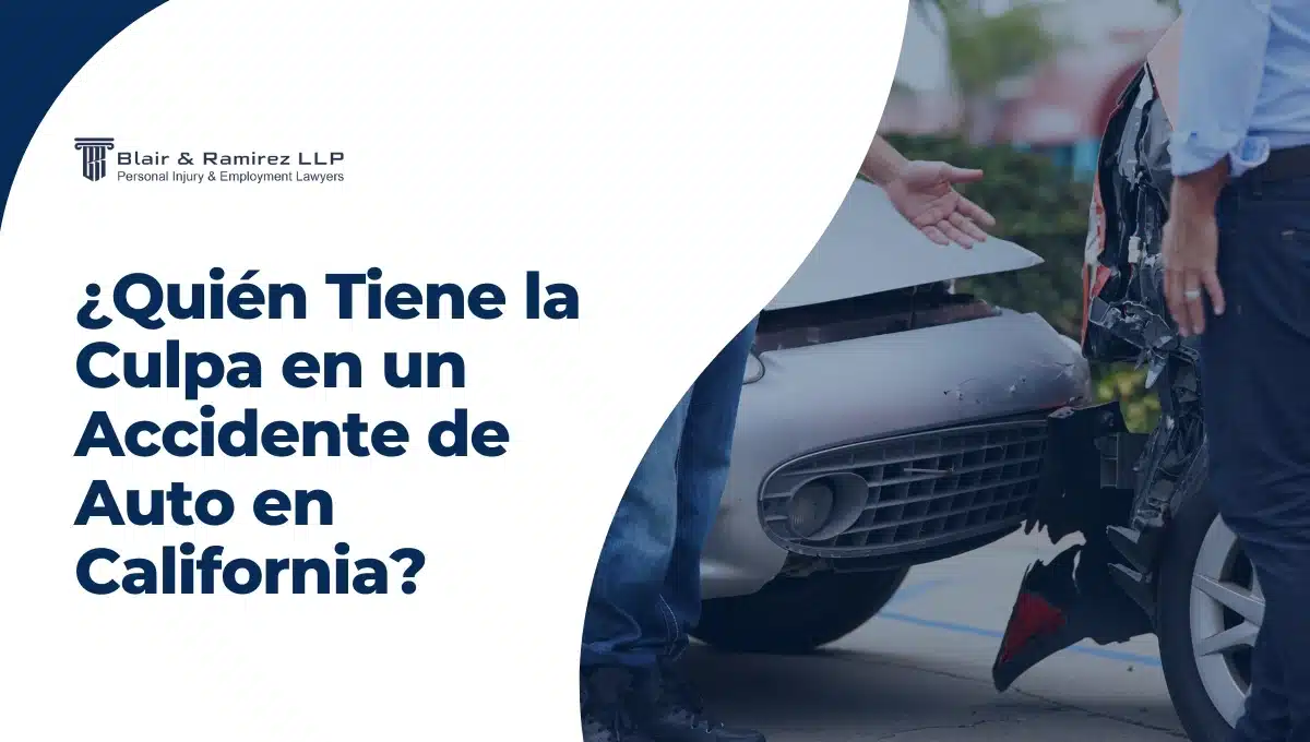 ¿Quién Tiene la Culpa en un Accidente de Auto en California - Blair & Ramirez LLP